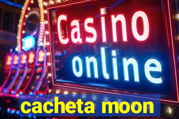 cacheta moon