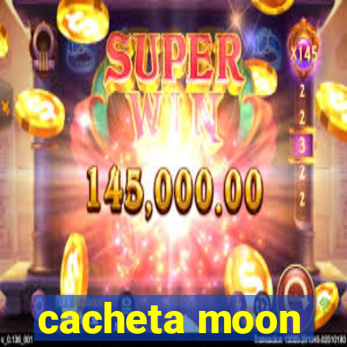 cacheta moon