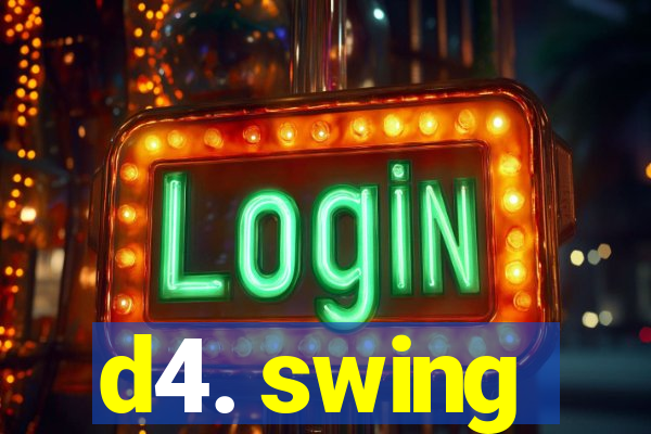 d4. swing