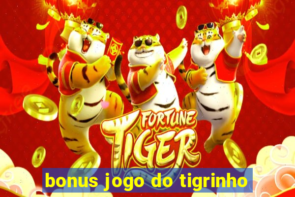 bonus jogo do tigrinho