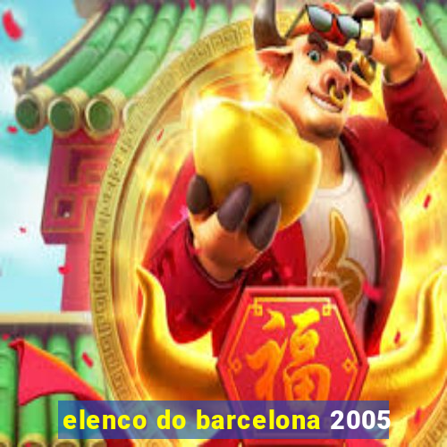 elenco do barcelona 2005