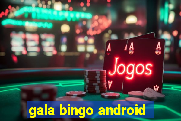 gala bingo android