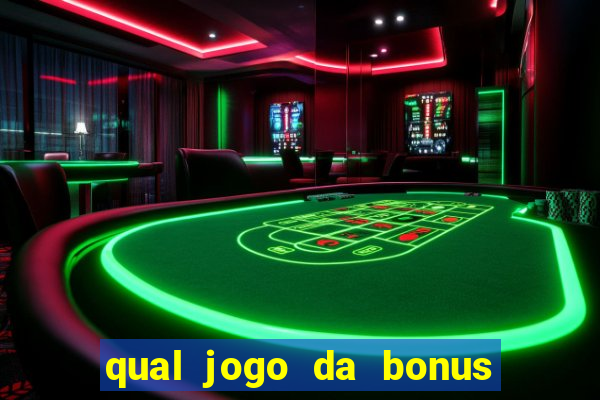 qual jogo da bonus no cadastro