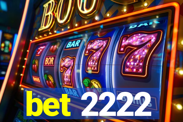 bet 2222