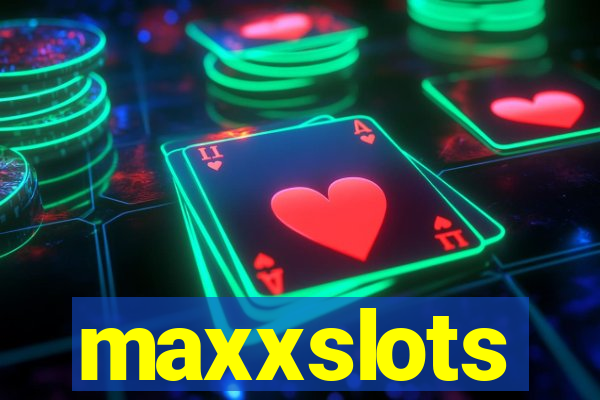 maxxslots