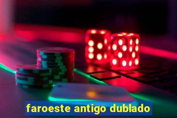 faroeste antigo dublado