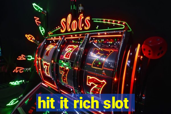 hit it rich slot