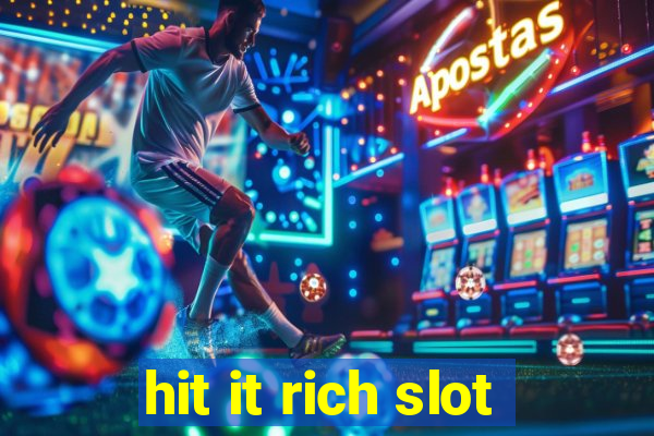 hit it rich slot