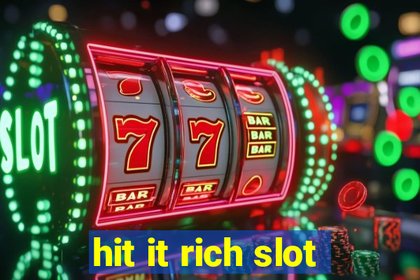 hit it rich slot