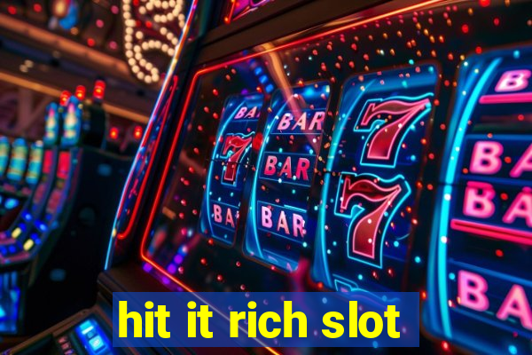 hit it rich slot