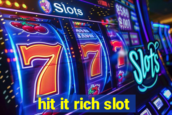 hit it rich slot