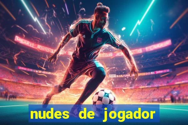 nudes de jogador de futebol