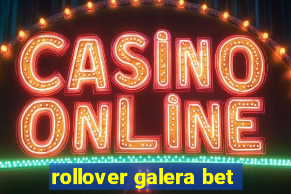 rollover galera bet