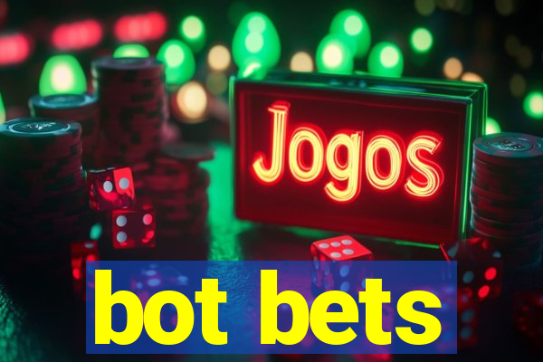 bot bets