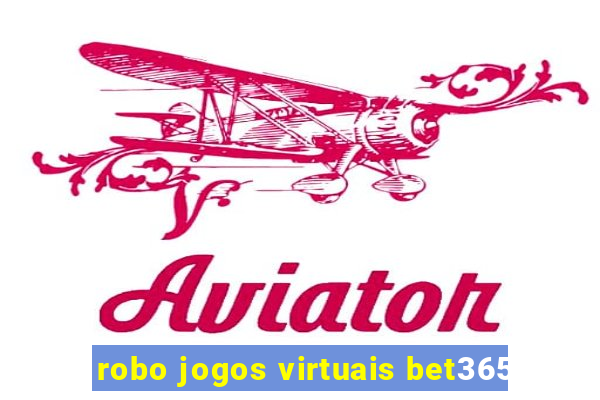 robo jogos virtuais bet365