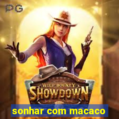 sonhar com macaco