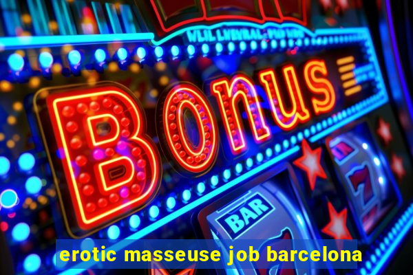 erotic masseuse job barcelona