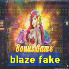 blaze fake