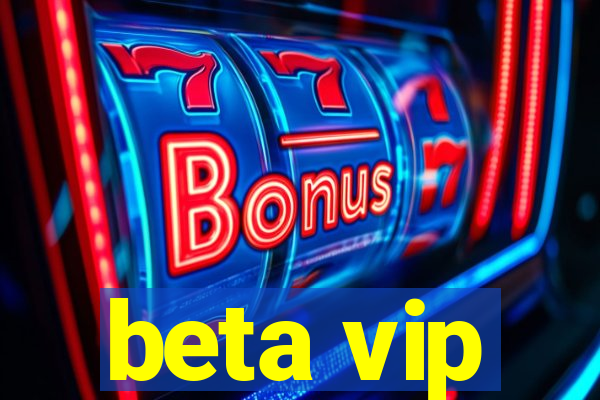 beta vip