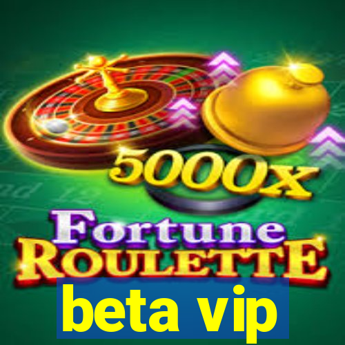 beta vip