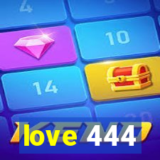 love 444