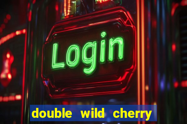 double wild cherry slot machine