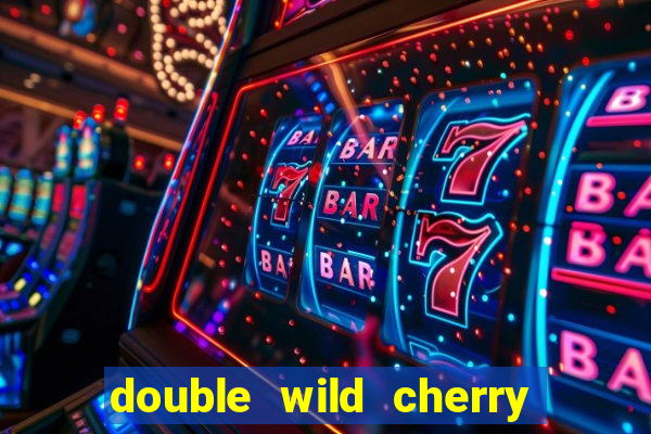 double wild cherry slot machine