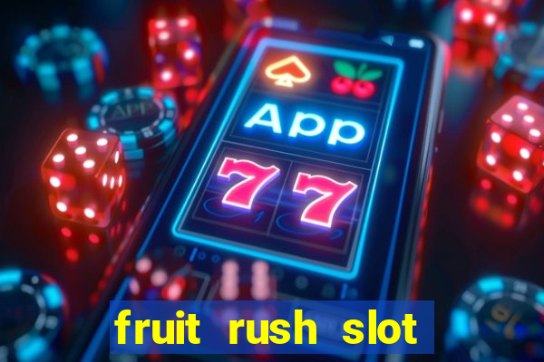 fruit rush slot free play