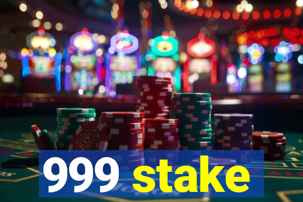 999 stake