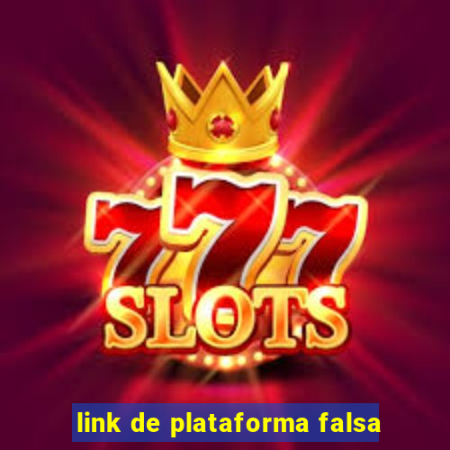 link de plataforma falsa