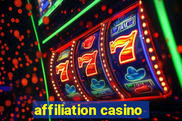 affiliation casino