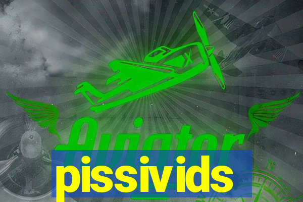 pissivids