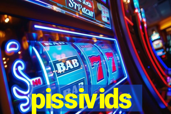 pissivids