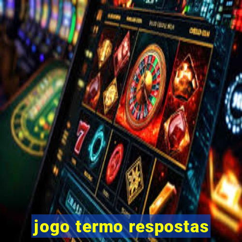 jogo termo respostas