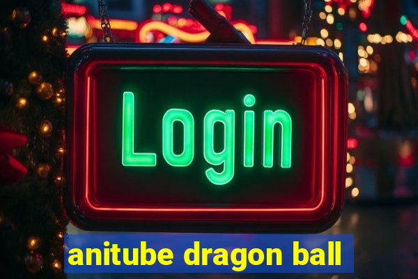 anitube dragon ball