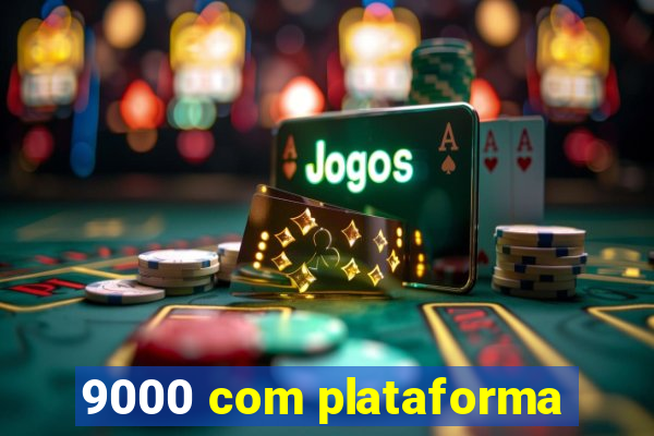 9000 com plataforma