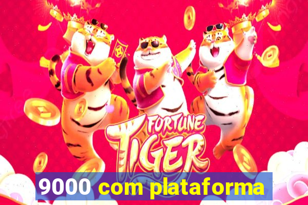 9000 com plataforma