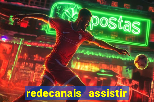 redecanais assistir futebol ao vivo