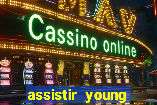 assistir young hearts online