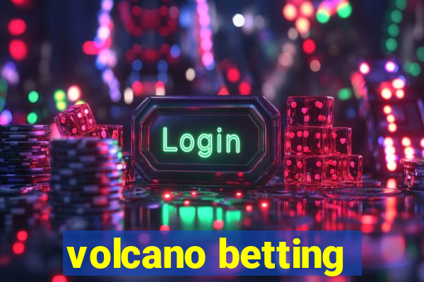 volcano betting