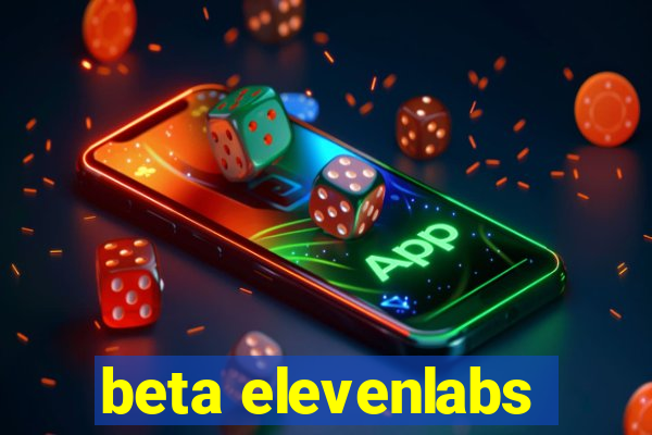 beta elevenlabs