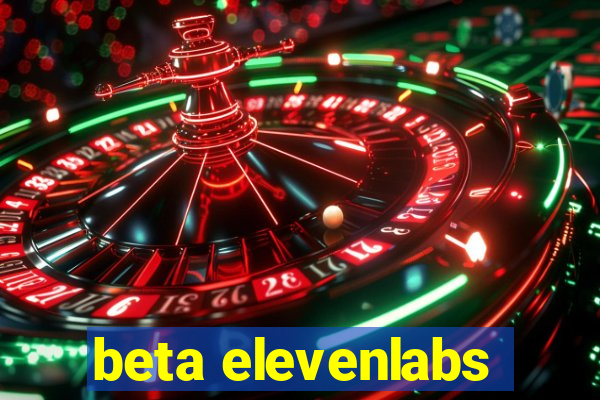 beta elevenlabs