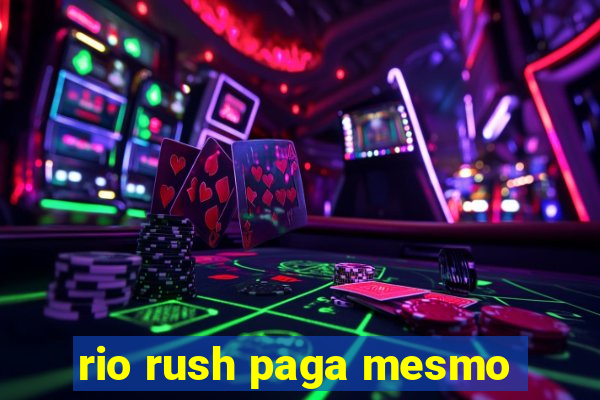 rio rush paga mesmo