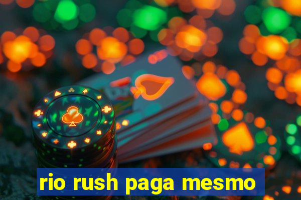 rio rush paga mesmo