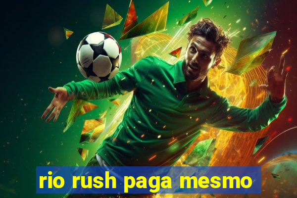 rio rush paga mesmo