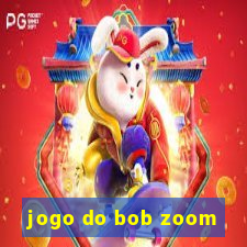 jogo do bob zoom