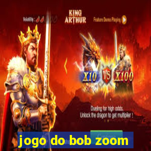 jogo do bob zoom