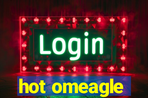 hot omeagle