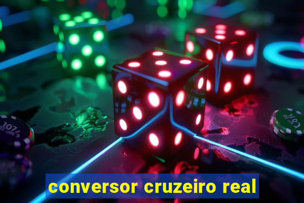 conversor cruzeiro real