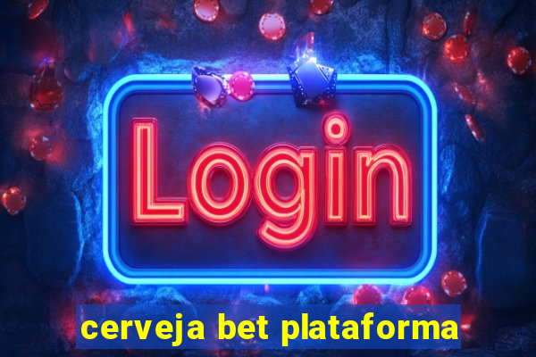 cerveja bet plataforma